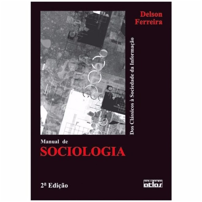Livro - Manual de Sociologia - dos Classicos a Sociedade da Informacao - Ferreira