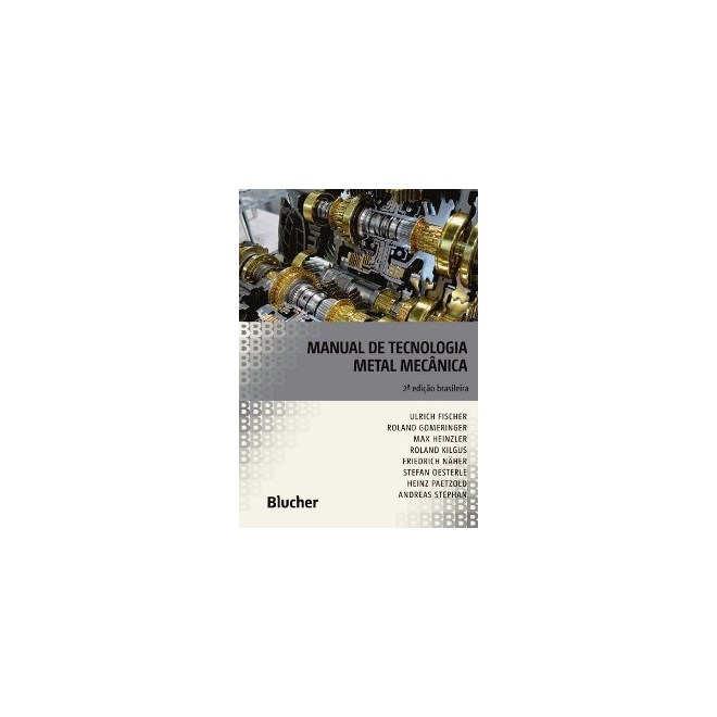 Livro - Manual de Tecnologia Metal Mecanica - Edicao Brasileira - Fischer/gomeringer/h