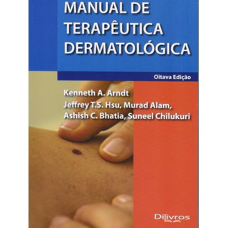 Livro - Manual de Terapeutica Dermatologica - Arndt/hsu/alam/bhati