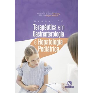 Livro Manual De Terapêutica Em Gastrenterologia E Hepatologia Pediátrica - Sadovsky - Rúbio