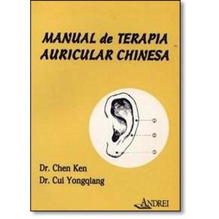 Livro - Manual de Terapia Auricular Chinesa - Dr. Chen Ken / Dr. C
