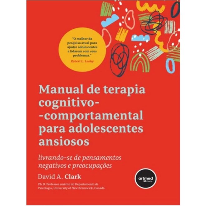 Livro Manual de Terapia Cognitivo-Comportamental para Adolescentes Ansiosos - Clark - Artmed