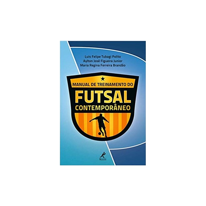 Livro - Manual de Treinamento do Futsal Contemporaneo - Polito/junior Figuei