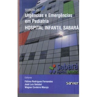 Livro Manual de Urgências Emergências em Pediatria do Hospital Infantil Sabará - Fernandes - Sarvier