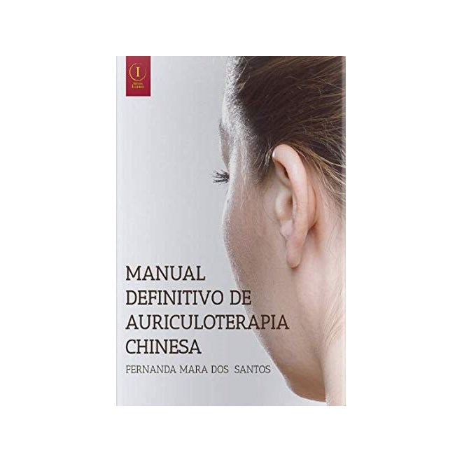 Livro - Manual Definitivo de Auriculoterapia Chinesa - Mara