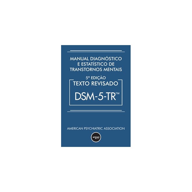 Livro - Manual Diagnostico e Estatistico de Transtornos Mentais: Texto Revisado Dsm - American Psychiatric