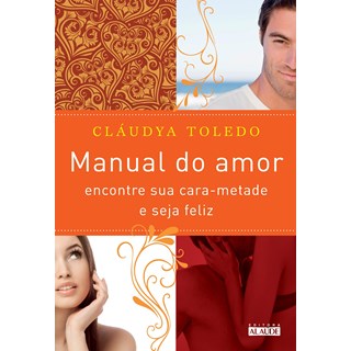 Livro - Manual do Amor - Encontre Sua Cara-metade e Seja Feliz - Toledo