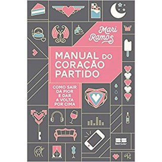 Livro - Manual do Coracao Partido - Como Sair da Pior e Dar a Volta por Cima - Ramos