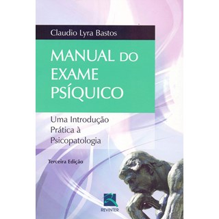 Livro - Manual do Exame Psiquico - Uma Introducao Pratica a Psicopatologia - Bastos