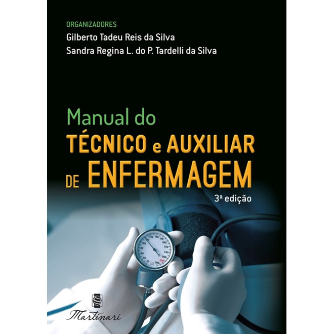 Livro Manual do Técnico e Auxiliar de Enfermagem - Silva - Martinari
