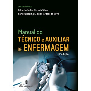 Livro - Manual do Técnico e Auxiliar de Enfermagem - Silva - Martinari - 2020