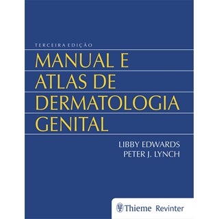 Livro - Manual e Atlas de Dermatologia Genital - Edwards/lynch
