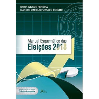 Livro - Manual Esquematico das Eleicoes 2018 - Pereira/coelho