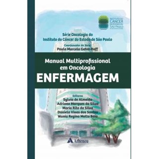 Livro - Manual Multiprofissional em Oncologia - Enfermagem - Silva - Atheneu