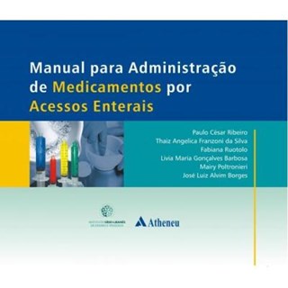 Livro Manual para Administração de Medicamentos por Acesso Enterais - Ribeiro