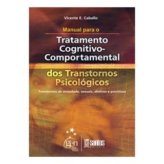 Livro - Manual para o Tratamento Cognitivo Comportamental - Dos Transtornos Psicológicos - Caballo