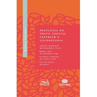 Livro Manual Patologia do Trato Genital Inferior e Colposcopia SOGIMG - Silva - Medbook