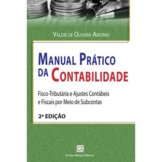 Livro - Manual Prático da Contabilidade - Fisco-Tributária e Ajustes Contábeis e Fiscais por Meio de Subcontas - Carota