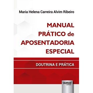 Livro - Manual Pratico de Aposentadoria Especial - Doutrina e Pratica - Ribeiro