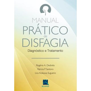 Livro Manual Prático de Disfagia - Dedivitis - Revinter
