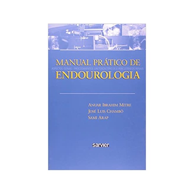 Livro Manual Prático de Endourologia - Mitre - Sarvier