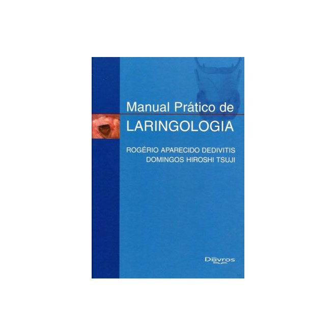 Livro - Manual Pratico de Laringologia - Dedivitis/ Tsuji