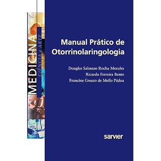 Livro Manual Prático de Otorrinolaringologia - Bento - Sarvier