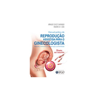 Livro - Manual Prático de Reprodução Assistida para o Ginecologista - Cambiaghi