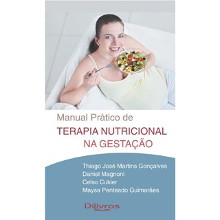 Livro - Manual Pratico de Terapia Nutricional Na Gestacao - Goncalves