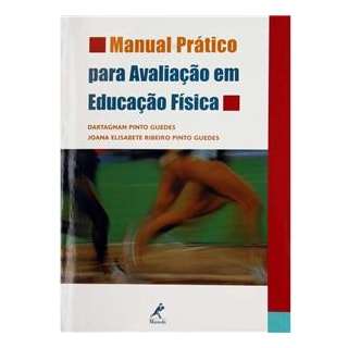 Livro - Manual Prático para Avaliação em Educação Física - Guedes Livro - Manual Prático para Avaliação em Educação Física - Guedes
