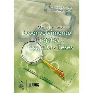 Livro - Manual Prático para Desenvolvimento de Projetos de Pesquisa e Teses - Sassi