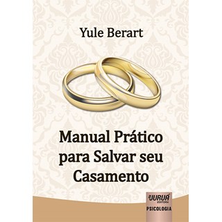 Livro - Manual Prático para Salvar seu Casamento - Berart - Juruá