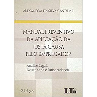 Livro - Manual Preventivo da Aplicacao da Justa Causa Pelo Empregador - Analise Leg - Candemil
