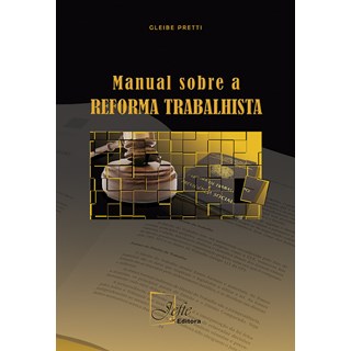 Livro - Manual sobre a Reforma Trabalhista - Pretti