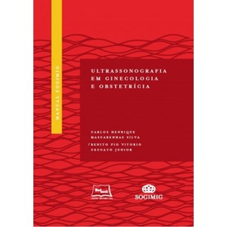 Livro Manual SOGIMIG de Ultrassonografia em Ginecologia e Obstetrícia - Silva 1ª edição