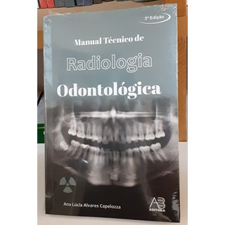 Livro Manual Técnico de Radiologia Odontológica - Capelozza - AB Editora