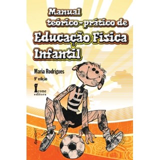 Livro - Manual Teórlco-prático de Educação Física Infantil - Rodrigues