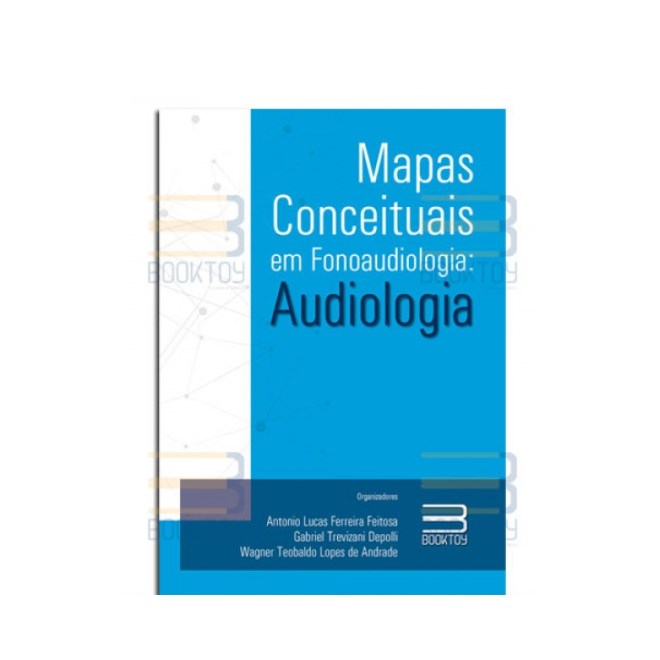 Livro - Mapas Conceituais em Fonoaudiologia: Audiologia - Feitosa/ Depolli