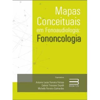 Livro Mapas Conceituais em Fonoaudiologia: Fononcologia - Feitosa - Booktoy