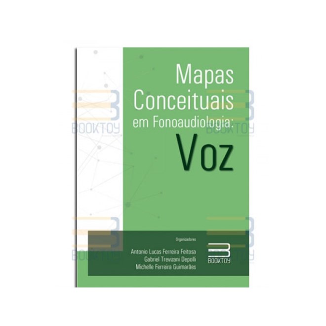 Livro - Mapas Conceituais em Fonoaudiologia: Voz - Feitosa/depolli/guim
