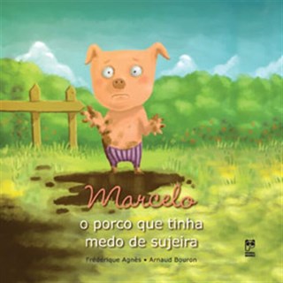 Livro - Marcelo - o Porco Que Tinha Medo de Sujeira - Col. Medo - Agnes
