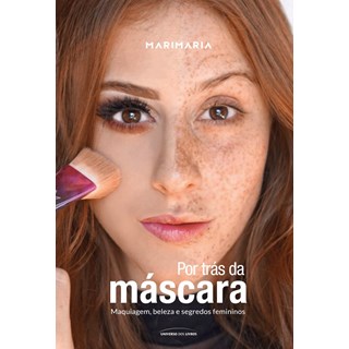 Livro - Mari Maria - por Tras da Mascara  - Maquiagem, Beleza e Segredos Femininos - Maria