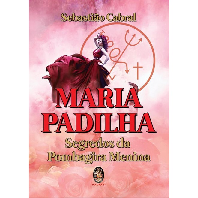 Livro - Maria Padilha: Segredo da Pombagira Menina - Cabral