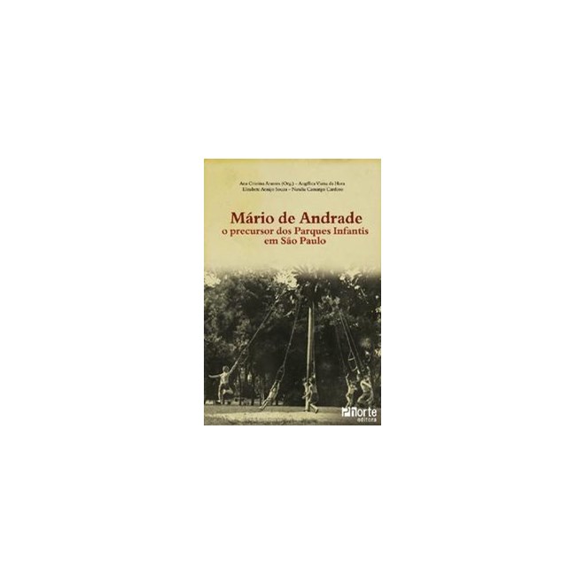 Livro - Mario de Andrade - o Pecursor dos Parques Infantis em Sao Paulo - Arantes (org.)