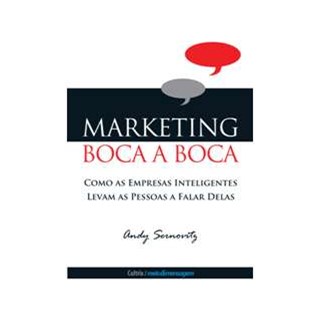 Livro - Marketing Boca a Boca: Como as Empresas Inteligentes Levam as Pessoas a Fal - Sernovitz