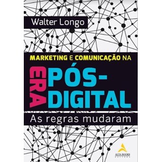 Livro - Marketing e Comunicacao Na era Pos-digital - Longo