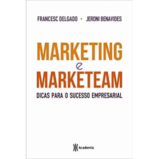 Livro - Marketing e Marketeam: Dicas para o Sucesso Empresarial - Delgado/benavides