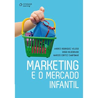 Livro - Marketing e o Mercado Infantil - Veloso/hildebrand/ca