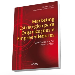 Livro - Marketing Estrategico para Organizacoes e Empreendedores: Guia Pratico e ac - Pereira/zenaro
