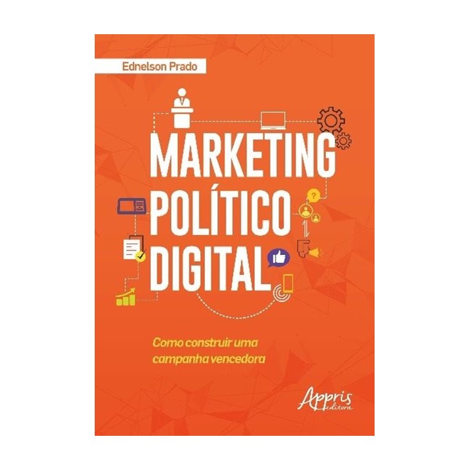 Livro - Marketing Politico Digital - Como Construir Uma Campanha Vencedora - Prado